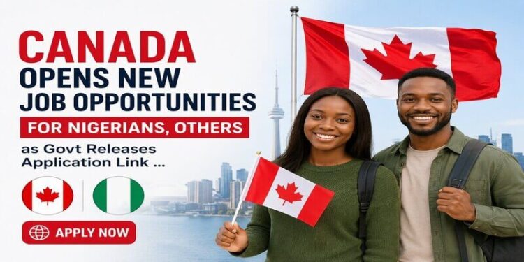 Canada Opens New Job Opportunities for Nigerians,