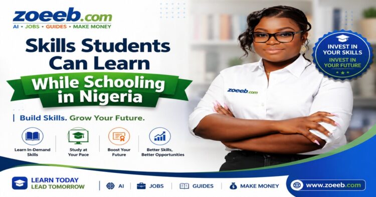Skills Students Can Learn While Schooling in Nigeria