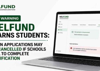 NELFUND Warns Students: Loan Applications May Be Cancelled if Schools Fail to Complete Verification