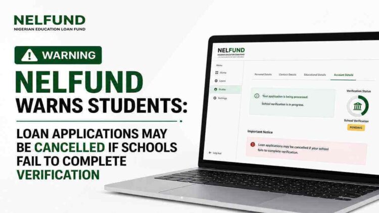 NELFUND Warns Students: Loan Applications May Be Cancelled if Schools Fail to Complete Verification
