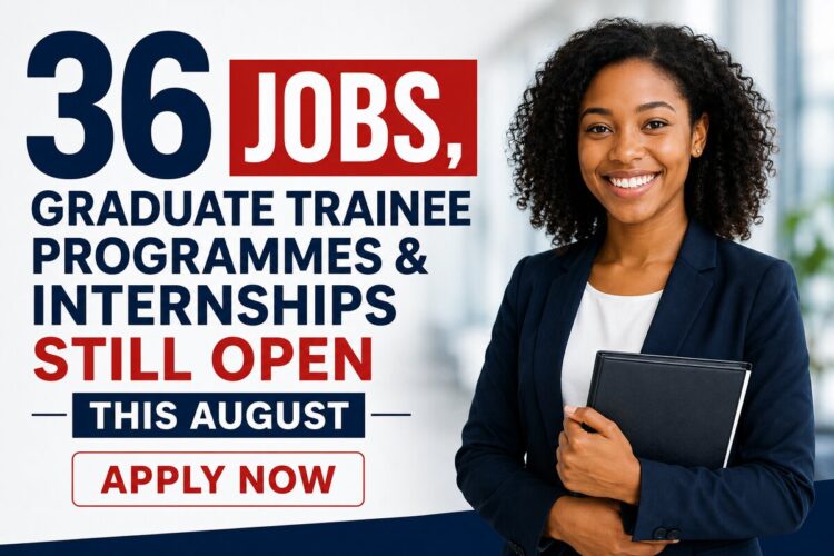 36 Jobs, Graduate Trainee Programmes & Internships Still Open This August - Apply Now